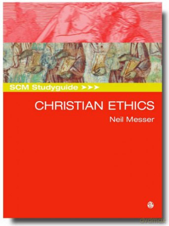 SCM Studyguide: Christian Ethics - Neil Messer [KSIĄŻKA]