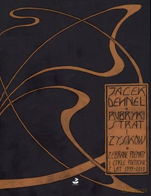 Rubryki Strat I Zysków Zebrane Poematy I Cykle Poetyckie Z Lat 1999-2010 - Jacek Dehnel [KSIĄŻKA]