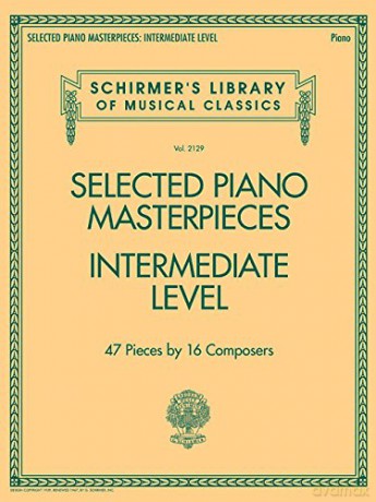 Selected Piano Masterpieces - Intermediate Level Piano Book: 47 Pieces by 16 Composers Schirmer's Library of Musical Classics [KSIĄŻKA]