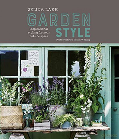 Selina Lake: Garden Style: Inspirational Styling for your Outside Space - Selina Lake [KSIĄŻKA]