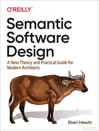Semantic Software Design: A New Theory and Practical Guide for Modern Architects - Eben Hewitt [KSIĄŻKA]