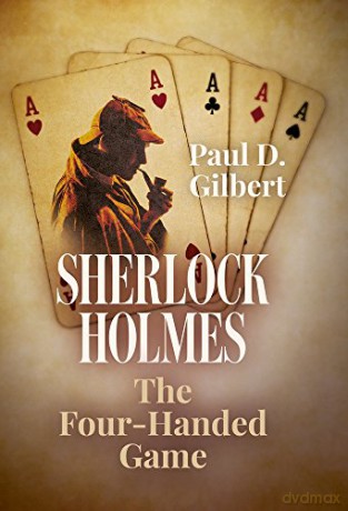 Sherlock Holmes: The Four Handed Game - Paul D. Gilbert [KSIĄŻKA]
