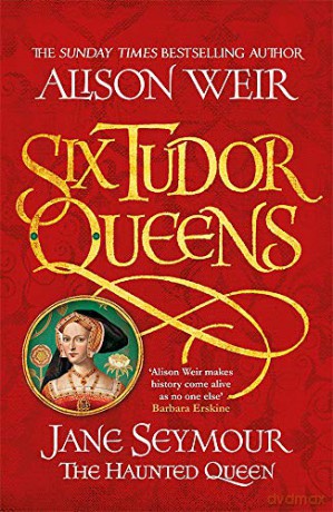 Six Tudor Queens: Jane Seymour, The Haunted Queen: Six Tudor Queens 3 - Alison Weir [KSIĄŻKA]