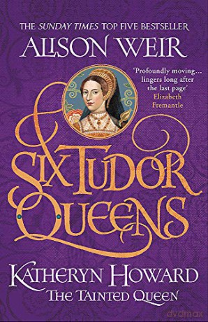 Six Tudor Queens: Katheryn Howard, The Tainted Queen: Six Tudor Queens 5 - Alison Weir [KSIĄŻKA]