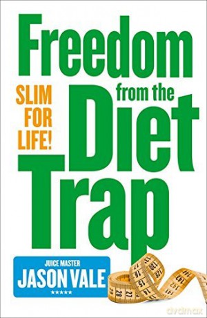 Slim for Life: Freedom from the Diet Trap - Jason Vale [KSIĄŻKA]