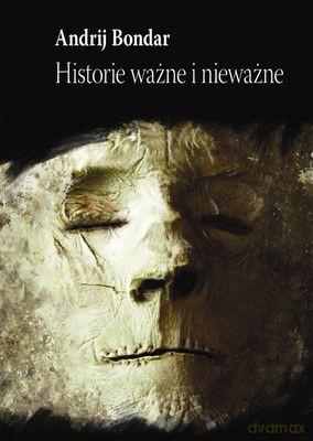 Historie Ważne I Nieważne - Andrij Bondar [KSIĄŻKA]