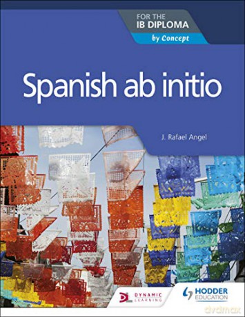 Spanish ab initio for the IB Diploma: by Concept - J. Rafael Angel [KSIĄŻKA]
