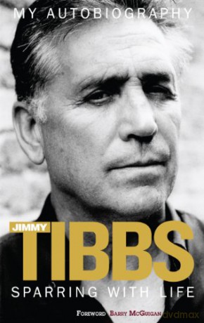 Sparring with Life Jimmy Tibbs My Autobiography - Jimmy Tibbs [KSIĄŻKA]