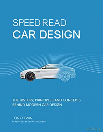 Speed Read Car Design: The History, Principles and Concepts Behind Modern Car Design: 2 - Tony Lewin [KSIĄŻKA]