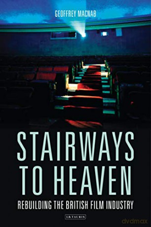 Stairways to Heaven: Rebuilding the British Film Industry - Geoffrey Macnab [KSIĄŻKA]