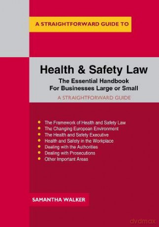 Straightforward Guide to Health and Safety Law, A: The Essential Handbook for Businesses Large and Small Straightforward Guides - Samantha Walker [KSIĄŻKA]