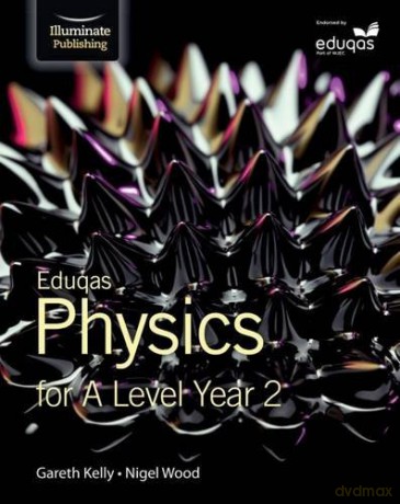 Student Book Eduqas Physics for A Level Year 2 - Gareth Kelly [KSIĄŻKA]