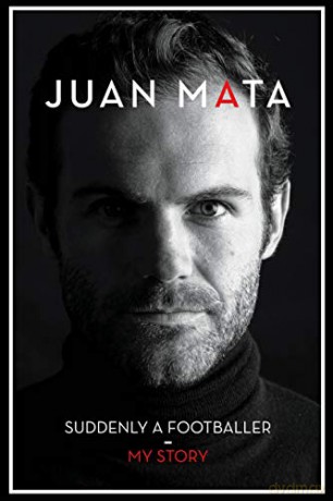 Suddenly A Footballer: My Story - Juan Mata [KSIĄŻKA]