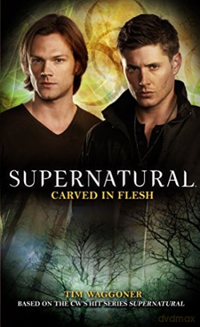 Supernatural - Carved in Flesh Supernatural Titan Books: The Official Companion Season 6 - Tim Waggoner [KSIĄŻKA]
