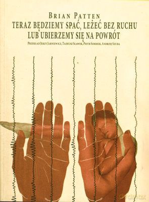 Teraz Będziemy Spać Leżeć Bez Ruchu Lub Ubierzemy Się Na Powrót - Brian Patten [KSIĄŻKA]