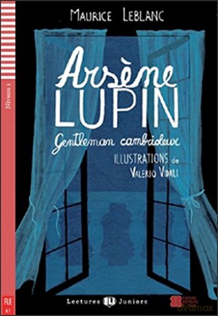 Teen ELI Readers - French: Arsene Lupin, gentleman cambrioleur Lectures Eli Juniors Niveau 1 A1: Arsene Lupin, gentleman cambrioleur + downloadable Arsene Lupin - Maurice Leblanc [KSIĄŻKA]