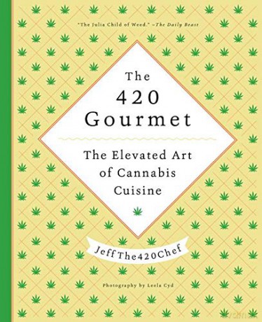 The 420 Gourmet: The Elevated Art of Cannabis Cuisine - JeffThe420Chef [KSIĄŻKA]