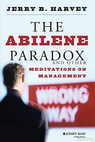 The Abilene Paradox and Other Meditations on Management - Jerry B. Harvey [KSIĄŻKA]
