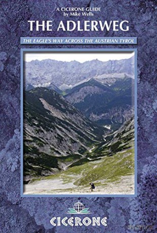 The Adlerweg: The Eagle's Way Across the Austrian Tyrol Mountain Walking Cicerone Guides - Mike Wells [KSIĄŻKA]