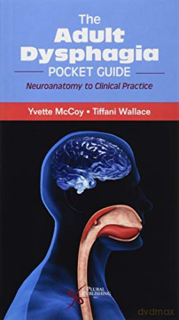 The Adult Dysphagia Pocket Guide: Neuroanatomy to Clinical Practice - Yvette McCoy [KSIĄŻKA]