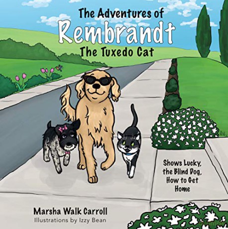The Adventures of Rembrandt the Tuxedo Cat: Shows Lucky, the Blind Dog, How to Get Home: 2 The Adventures of Rembrandt the Tuxedo Cat, 2 - Marsha Walk Carroll [KSIĄŻKA]