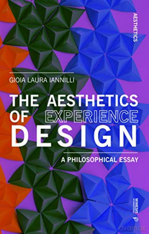 The Aesthetics of Experience Design: A Philosophical Essay - Anna Ichino [KSIĄŻKA]