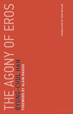 The Agony of Eros Untimely Meditations: 1 - Byung-chul Han [KSIĄŻKA]