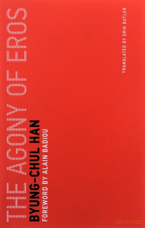 The Agony of Eros Untimely Meditations: 1 - Byung-chul Han [KSIĄŻKA]