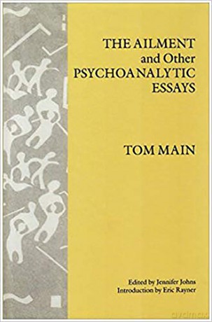 The Ailment and Other Psychoanalytic Essays - Tom Main [KSIĄŻKA]
