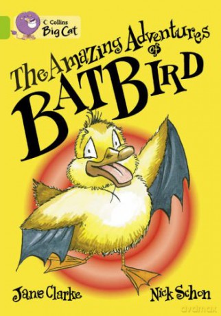 The Amazing Adventures of Batbird: A humorous story about Dunkan Dabble - who thinks he is a superhero. Collins Big Cat - Jane Clarke [KSIĄŻKA]