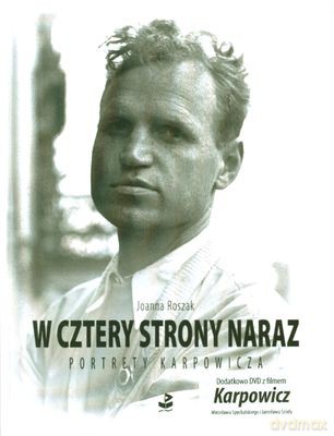 W Cztery Strony Naraz. Portrety Karpowicza - Joanna Roszak [KSIĄŻKA]