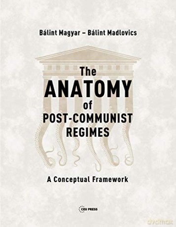 The Anatomy of Post-Communist Regimes: A Conceptual Framework - Magyar [KSIĄŻKA]
