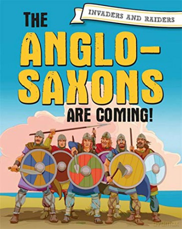 The Anglo-Saxons are coming! Invaders and Raiders - Paul Mason [KSIĄŻKA]