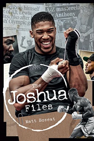 The Anthony Joshua Files: The Career of Britain's Heavyweight Hero - Matt Bozeat [KSIĄŻKA]