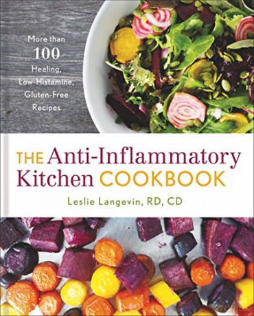 The Anti-Inflammatory Kitchen Cookbook: More Than 100 Healing, Low-Histamine, Gluten-Free Recipes - Leslie Langevin [KSIĄŻKA]