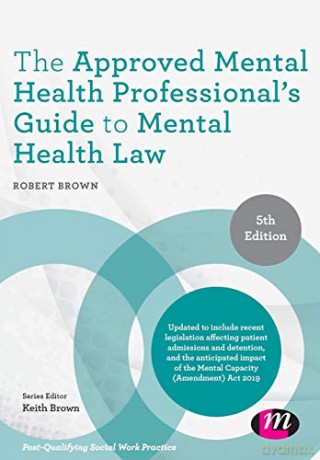The Approved Mental Health Professional's Guide to Mental Health Law Post-Qualifying Social Work Practice Series - Robert Brown [KSIĄŻKA]