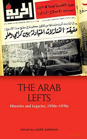 The Arab Lefts: Histories and Legacies, 1950s 1970s - Laure Guirguis [KSIĄŻKA]