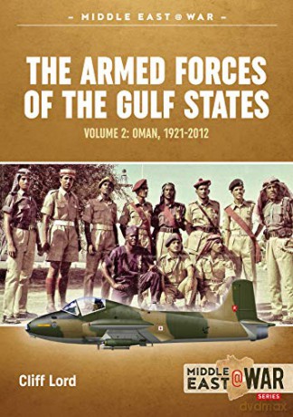 The Armed Forces of the Gulf States: Volume 2. Oman, 1921-2012 Middle East@War - Cliff Lord [KSIĄŻKA]