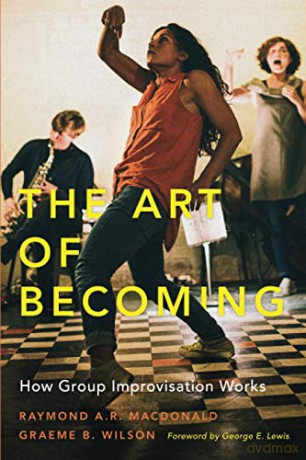 The Art of Becoming: How Group Improvisation Works: How Group Improvisation Works - Raymond A. R. MacDonald [KSIĄŻKA]