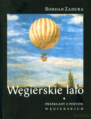 Węgierskie Lato Przekłady Z Poetów Węgierskich - Bohdan Zadura [KSIĄŻKA]