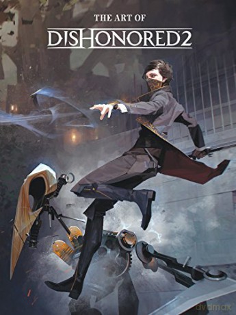 The Art of Dishonored 2 - Bethesda Games [KSIĄŻKA]