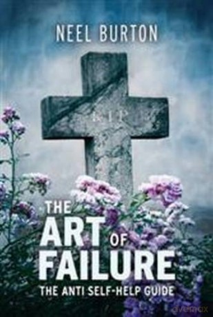 The Art of Failure - The Anti Self-Help Guide - Neel Burton [KSIĄŻKA]