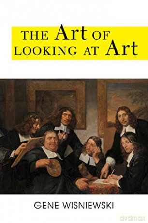 The Art of Looking at Art - Gene Wisniewski [KSIĄŻKA]