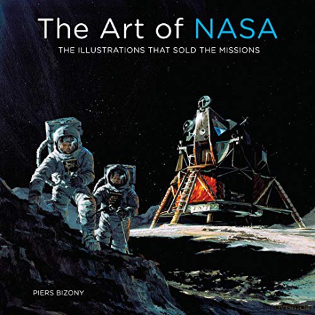 The Art of NASA: The Illustrations That Sold the Missions - Piers Bizony [KSIĄŻKA]