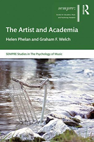 The Artist and Academia SEMPRE Studies in The Psychology of Music - Helen Phelan [KSIĄŻKA]