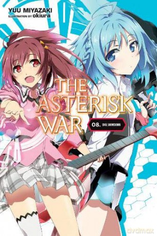 The Asterisk War, Vol. 8 light novel: Idol Showdown - Yuu Miyazaki [KSIĄŻKA]