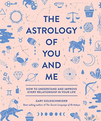 The Astrology of You and Me: How to Understand and Improve Every Relationship in Your Life - Gary Goldschneider [KSIĄŻKA]