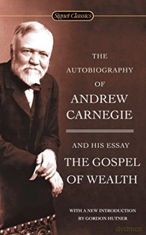 The Autobiography of Andrew Carnegie and the Gospel of Wealth Signet Classics - Andrew Carnegie [KSIĄŻKA]