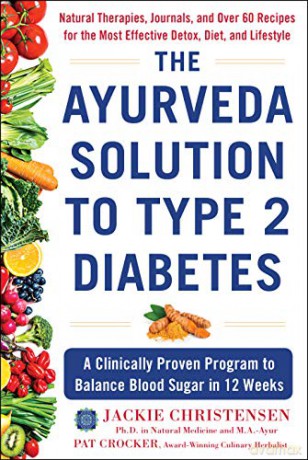 The Ayurveda Solution to Type 2 Diabetes: A Clinically Proven Program to Balance Blood Sugar in 12 Weeks - Jackie Christensen PhD [KSIĄŻKA]