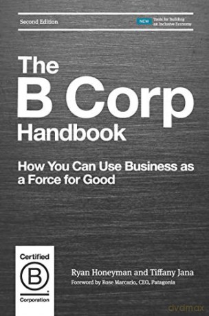 The B Corp Handbook: How You Can Use Business as a Force for Good - Ryan Honeyman [KSIĄŻKA]